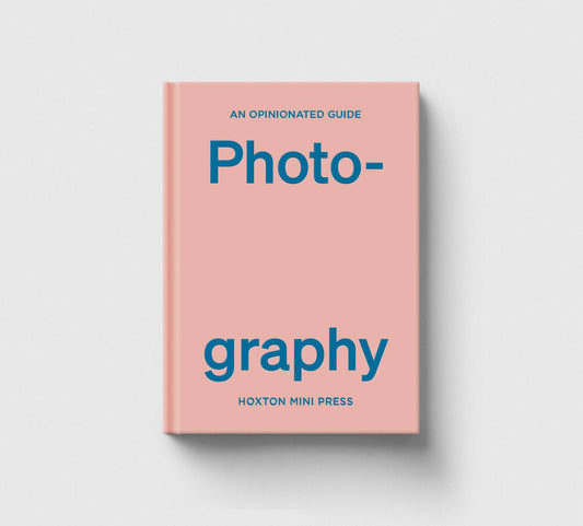 An Opinionated Guide to Photography
